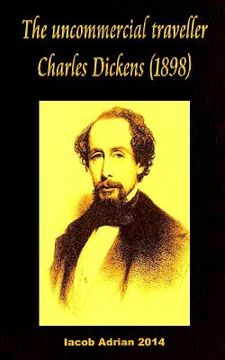 portada The uncommercial traveller Charles Dickens (1898) (en Inglés)