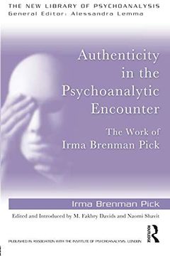 portada Authenticity in the Psychoanalytic Encounter: The Work of Irma Brenman Pick (The new Library of Psychoanalysis) (in English)