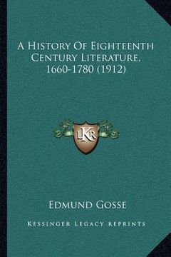 portada a history of eighteenth century literature, 1660-1780 (1912) (in English)
