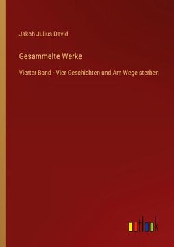 portada Gesammelte Werke: Vierter Band - Vier Geschichten und Am Wege sterben (en Alemán)