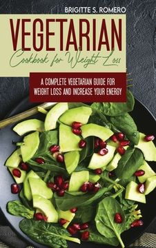 portada Vegetarian Cookbook for Weight loss: A complete Vegetarian meal-prep guide for weight loss and increase energy (en Inglés)