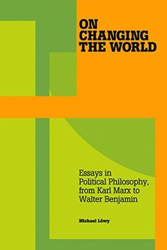 portada On Changing the World: Essays in Political Philosophy, from Karl Marx to Walter Benjamin (in English)