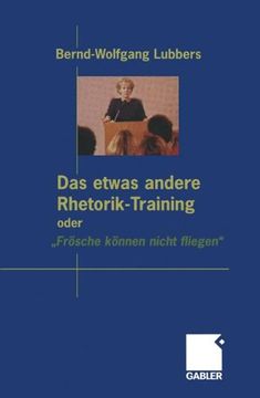 portada Das Etwas Andere Rhetorik-Training Oder "Frösche Können Nicht Fliegen" (en Alemán)