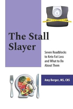 portada The Stall Slayer: Seven Roadblocks to Keto fat Loss and What to do About Them (en Inglés)
