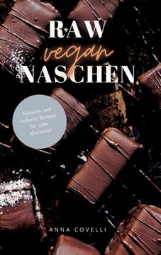 portada RAW vegan NASCHEN: Schnelle und einfache Rezepte für süße Momente! (in German)