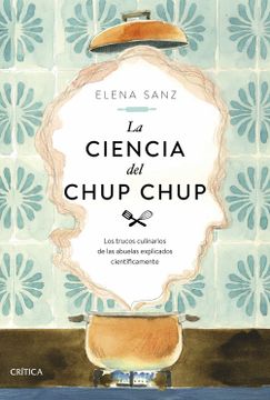 portada La Ciencia del Chup Chup: Los Trucos Culinarios de las Abuelas Explicados Científicamente (Drakontos)