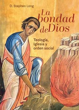 portada La Bondad de Dios: Teologia, Iglesia y Orden Social (in Spanish)