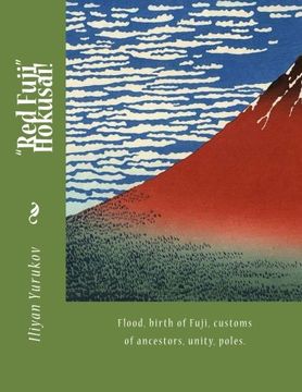portada "Red Fuji" Hokusai!: Flood, birth of Fuji, customs of ancestors, unity, poles. (35) (Volume 80)