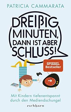 portada Dreißig Minuten, Dann ist Aber Schluss! Mit Kindern Tiefenentspannt Durch den Mediendschungel (in German)