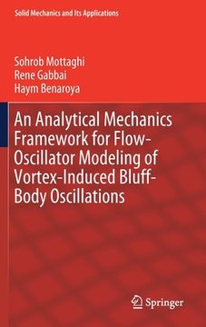 portada An Analytical Mechanics Framework for Flow-Oscillator Modeling of Vortex-Induced Bluff-Body Oscillations (en Inglés)