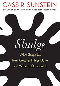 portada Sludge: What Stops us From Getting Things Done and What to do About it (in English)