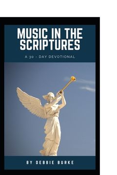 portada Music in the Scriptures: A 30-Day Devotional of healing musical affirmations (en Inglés)