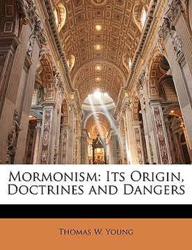 portada mormonism: its origin, doctrines and dangers (en Inglés)