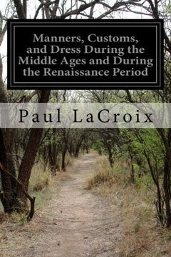 portada Manners, Customs, and Dress During the Middle Ages and During the Renaissance Period