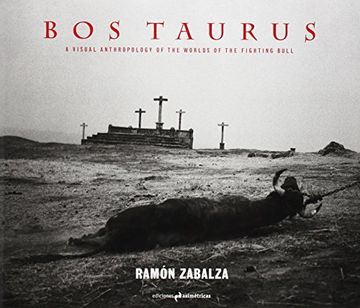 portada Bos Taurus: A Visual Anthropology of the Worlds of the Fighting Bull 