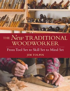 portada The new Traditional Woodworker: From Tool set to Skill set to Mind set (Popular Woodworking) (in English)