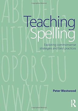 portada Teaching Spelling: Exploring commonsense strategies and best practices