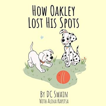 portada How Oakley Lost his Spots (Oakley and Bella) (en Inglés)