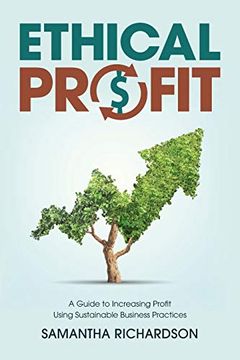 portada Ethical Profit: A Guide to Increasing Profit Using Sustainable Business Practices 