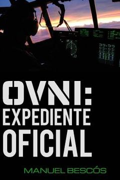 portada Ovni: Expediente Oficial: 10 incidentes reales que transformarán tu opinión sobre el fenómeno