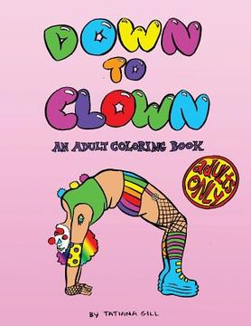 portada Down to Clown: An Adult Coloring Book (en Inglés)