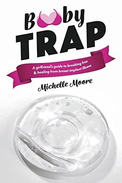 portada Booby Trap: A Girlfriend's Guide to Breaking Free & Healing From Breast Implant Illness (in English)