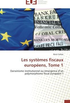 portada Les systèmes fiscaux européens, Tome 1: Darwinisme institutionnel ou émergence d'un polymorphisme fiscal européen ?