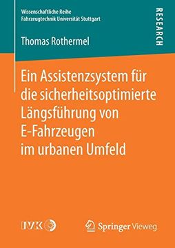 portada Ein Assistenzsystem für die Sicherheitsoptimierte Längsführung von E-Fahrzeugen im Urbanen Umfeld (Wissenschaftliche Reihe Fahrzeugtechnik Universität Stuttgart) (en Alemán)