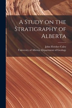 portada A Study on the Stratigraphy of Alberta (en Inglés)