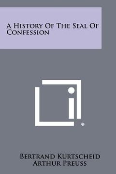 portada a history of the seal of confession (en Inglés)