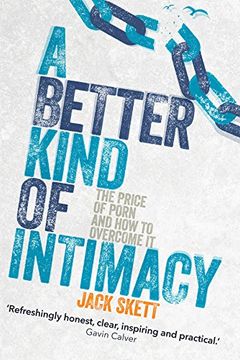 portada A Better Kind of Intimacy: The Price of Porn and How to Overcome It (en Inglés)