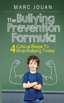 portada The Bullying Prevention Formula: 4 Critical Steps To Stop Bullying Today (en Inglés)