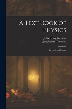 portada A Text-Book of Physics: Properties of Matter (en Inglés)