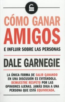 el último amenaza Florecer Libro Como Ganar Amigos e Influir Sobre las Personas, Dale Carnegie, ISBN  9789962724032. Comprar en Buscalibre