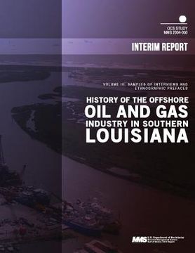 portada History of the Offshore Oil and Gas Industry in Southern Louisiana Volume 3: Samples of Interviews and Ethnographic Prefaces (in English)