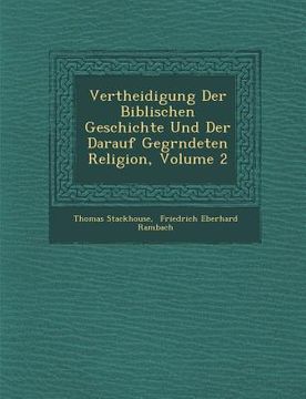 portada Vertheidigung Der Biblischen Geschichte Und Der Darauf Gegr�ndeten Religion, Volume 2 (en Alemán)