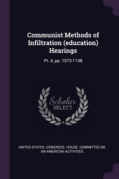 portada Communist Methods of Infiltration (education) Hearings: Pt. 4, pp. 1073-1148