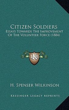 portada citizen soldiers: essays towards the improvement of the volunteer force (1884) (in English)