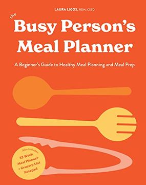 portada The Busy Person'S Meal Planner: A Beginner'S Guide to Healthy Meal Planning and Meal Prep Including 50+ Recipes and a Weekly Meal Plan (in English)