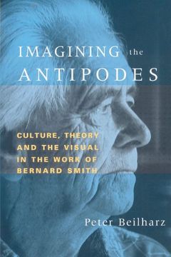 portada Imagining the Antipodes: Culture, Theory and the Visual in the Work of Bernard Smith (en Inglés)
