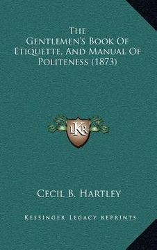 portada the gentlemen's book of etiquette, and manual of politeness (1873) (en Inglés)