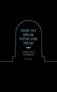 portada How to Speak With the Dead: A Practical Handbook (en Inglés)
