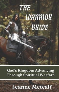 portada The Warrior Bride: God's Kingdom Advancing Through Spiritual Warfare (in English)