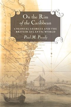 portada on the rim of the caribbean: colonial georgia and the british atlantic world (en Inglés)