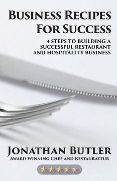 portada Business Recipes for Success: Four Steps to Building a Successful Restaurant and Hospitality Business (en Inglés)