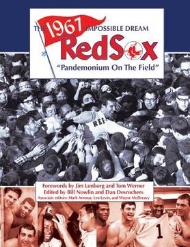 portada The 1967 Impossible Dream Red Sox: Pandemonium on the Field (en Inglés)
