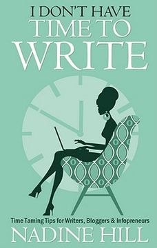 portada i don't have time to write - time taming tips for writers, bloggers & infopreneurs