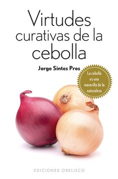 portada Virtudes Curativas de la Cebolla = Curative Properties of the Onion (in Spanish)