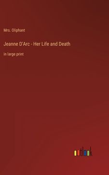 portada Jeanne D'Arc - Her Life and Death: in large print (en Inglés)