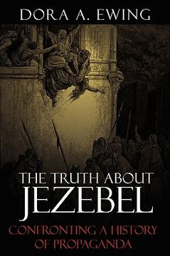 portada the truth about jezebel: confronting a history of propaganda